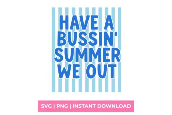 Have a Bussin Summer We Out Retro SVG Review