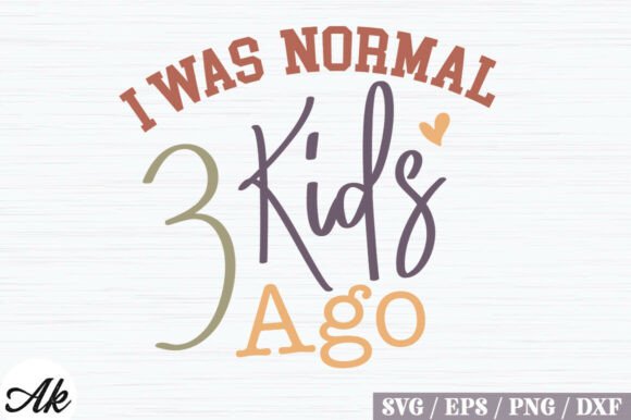 I Was Normal for Kids Ago Retro SVG Desi