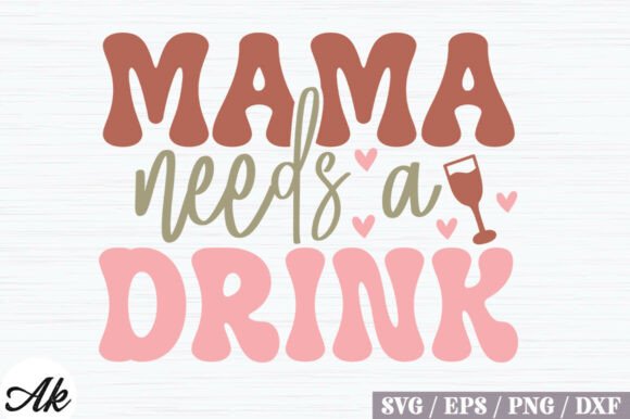 Mama Needs a Drink Retro SVG Design